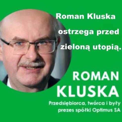 Roman Kluska ostrzega przed zieloną utopią. 
